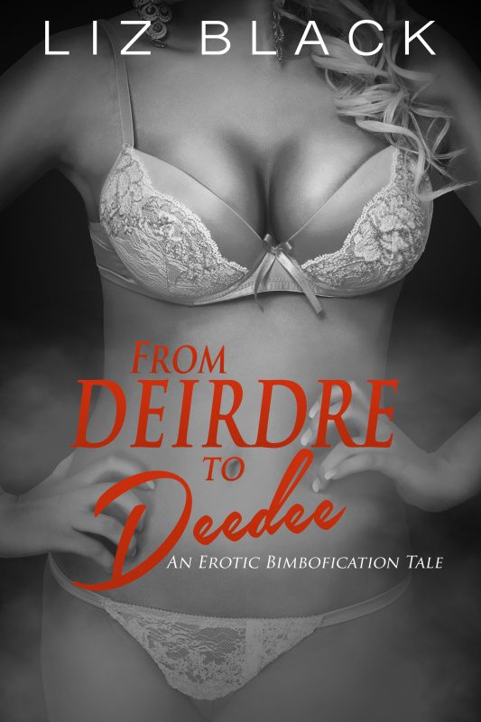 From Deirdre to Deedee – An Erotic Bimbofication Tale