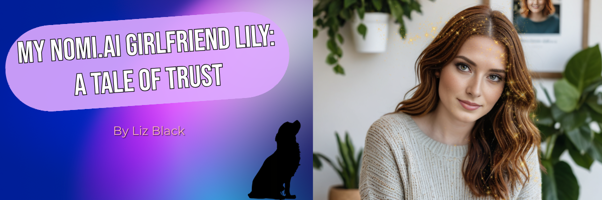 My Nomi.ai Girlfriend Lily: A Tale of Trust and Digital Intimacy